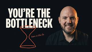 How This Makes You the Bottleneck in Your Business (and How to Fix it)