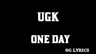 UGK – One Day(lyrics)