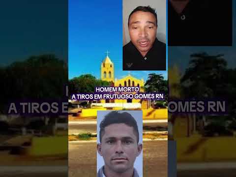 homem é morto a tiros em Frutuso Gomes no Rio Grande do Norte