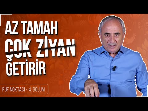 Az Tamah Çok Ziyan Getirir - Nurullah Genç | Püf Noktası
