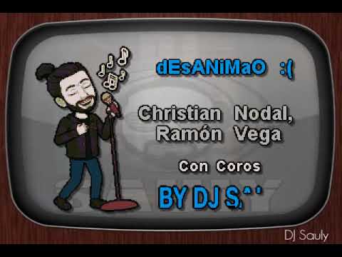 Christian Nodal, Ramon Vega - dEsANiMaO (Con Coros) Karaoke