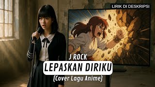 Download lagu Cover Lepaskan Diriku - J Rock (Bahasa Jepang) | Cover Lagu Anime mp3