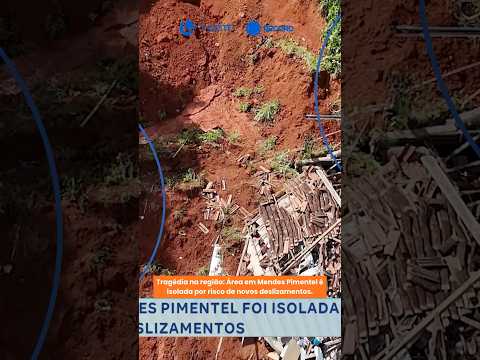 Tragédia na região: Área em Mendes Pimentel é isolada por risco de novos deslizamentos.