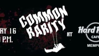 Common Rarity @ Hard Rock Café in Memphis, TN