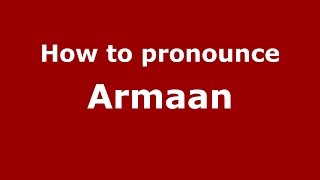 How to pronounce Armaan