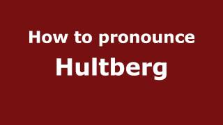 How to pronounce Hultberg