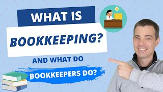 What is Bookkeeping and What Does a Bookkeeper Do