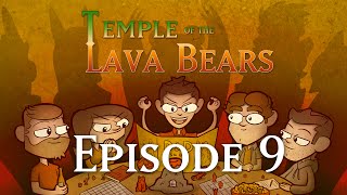 Temple of the Lava Bears Ep9