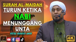 Ustaz Hidayat Amir - SURAH AL-MAIDAH TURUN KETIKA NABI MENUNGGANG UNTA