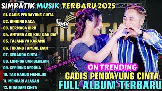 Download lagu GADIS PENDAYUNG CINTA - DINDING KACA || SIMPATIK MUSIK FULL ALBUM TERBARU 2025 || ON TRENDING mp3