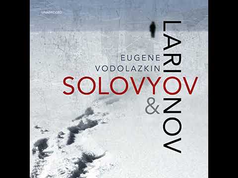 Solovyov and Larionov by Eugene Vodolazkin | Free Audiobook