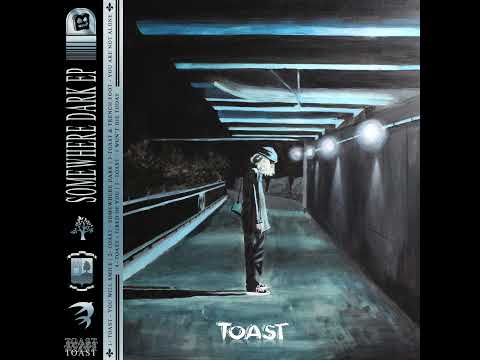 TOAST - Somewhere Dark (Official Audio)