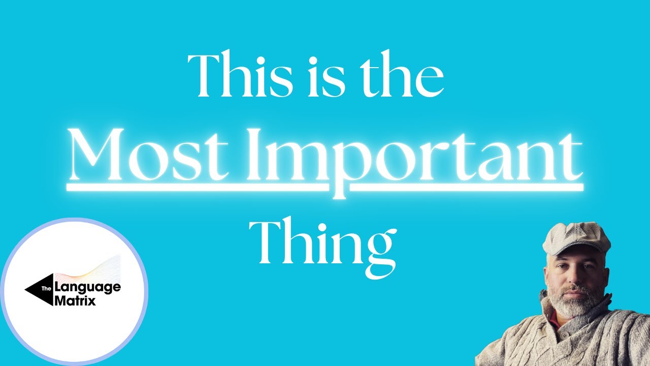 The #1 Most Important Thing in Language Learning