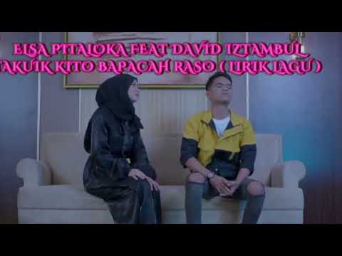 ELSA PITALOKA FEAT DAVID ISTAMBUL - TAKUIK KITO BAPACAH RASO(LIRIK LAGU)#elsapitaloka #davidistambul