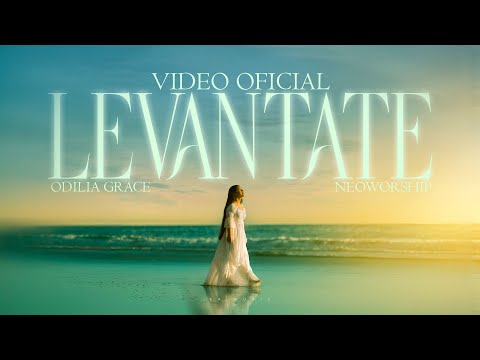 Levántate - Odilia Grace & Neoworship - (Video Oficial)