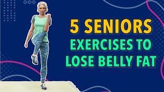 5 EFFECTIVE EXERCISES FOR SENIORS OVER 60S - LOSE BELLY FAT