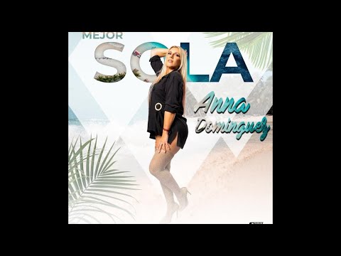 Anna Dominguez - Mejor Sola (VIDEO OFICIAL)