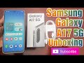 Samsung Galaxy A17 5G Unboxing This Might Just Be The Best Budget Phone For 2025