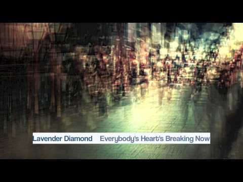 Lavender Diamond -- Everybody's Heart's Breaking Now