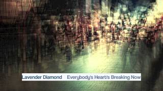 Lavender Diamond -- Everybody's Heart's Breaking Now