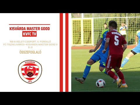 KVFC TV: NB III KELETI CSOPORT 6. FORDULÓ: FC Tiszaújváros–Kisvárda Master Good II 0–0 összefoglaló