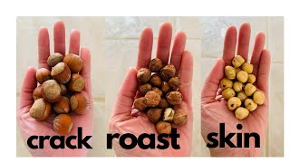 How to Crack, Roast and Skin the Hazelnuts (Filberts)