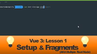Vue 3 Crash Course: Lesson 1 ~ Setup & Multiple Root Nodes (Aka Fragments)