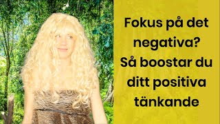 Fokuserar du på det negativa Så boostar du ditt positiva tänkande