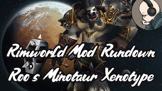 Roo's Minotaur Xenotype + Expanded - Rimworld Mod Rundown [1.5]
