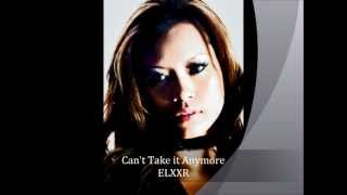 Cant take it anymore - ELXXR