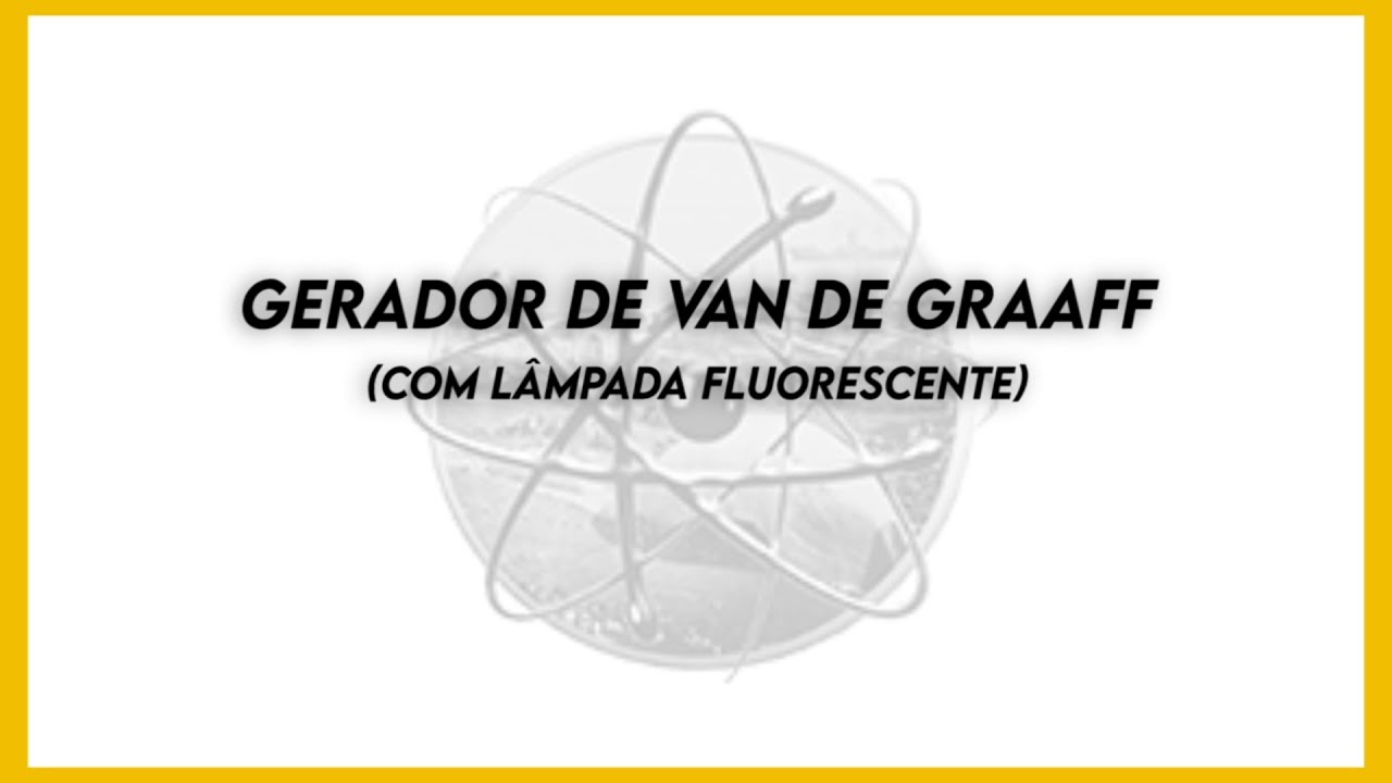 Gerador de Van de Graaff (com lâmpada fluorescente)