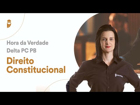 Direito Constitucional - Hora da Verdade para Delta da PC PB