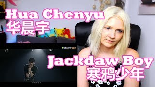 Hua Chenyu - Jackdaw Boy || 华晨宇 - 寒鸦少年 (Reaction)