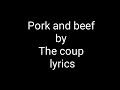 Pork And Beef By The Coup Lyrics