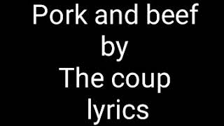 Pork And Beef By The Coup Lyrics