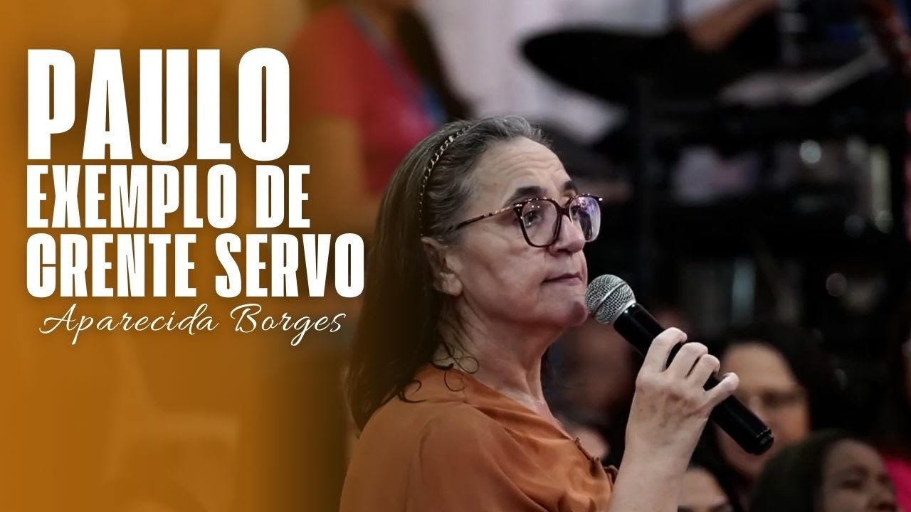 PAULO, EXEMPLO DO CRENTE SERVO | MISSIONÁRIA APARECIDA BORGES