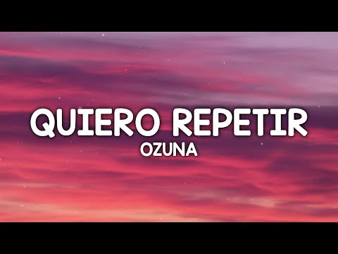 Ozuna - Quiero Repetir ft. J. Balvin ( Letra/Lyrics)