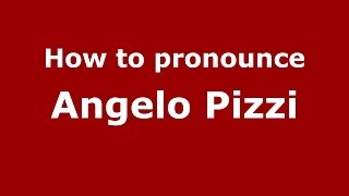 How to pronounce Angelo Pizzi