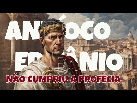 Antíoco Epifânio não cumpriu a profecia!