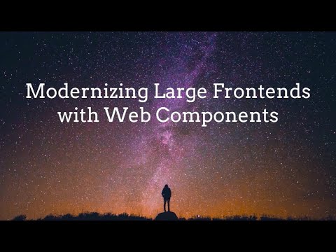 Modernizing Large Frontends with Web Components - Sam Julien