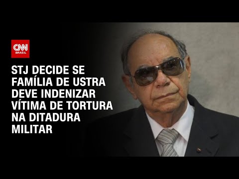 STJ decide se família de Ustra deve indenizar vítima de tortura na ditadura | CNN NOVO DIA