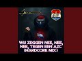 Wij zeggen Nee, Nee, Nee, tegen een A-Z-C! (Hardcore Mix)