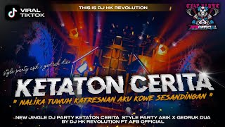 Download lagu DJ PARTY KETATON CERITA || STYLE PARTY X GEDRUK DUA || BY DJ HK REVOLUTION FT AFB  mp3