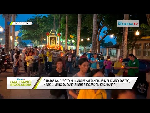 Balitang Bicolandia: Candlelight Procession, pig-ibanan kan mga deboto ni Inang Peñafrancia