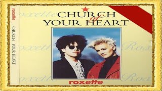 Roxette - Church of your Heart (Lyrics)