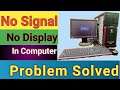 No Signal Or No Display In Monitor Computer Turns On But No Display