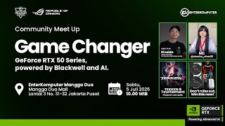 Community Meet Up Game Changer, GeForce RTX 50 Series, powered by Blackwell and AI