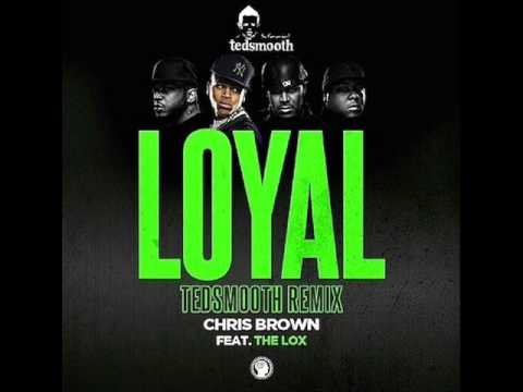 Chris Brown Ft. The LOX - Loyal  (DJ Tedsmooth Remix)