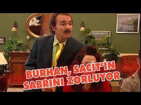 Burhan, Sacit'in sabrını zorluyor - Avrupa Yakası