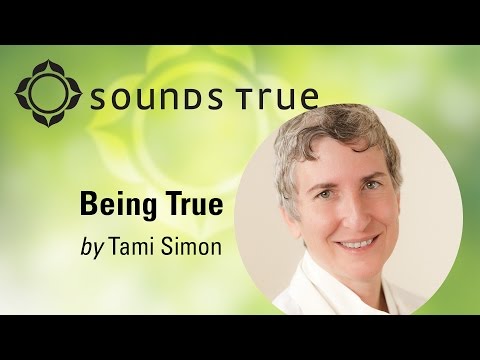Tami Simon - The Promptings of my True Heart (Being True)